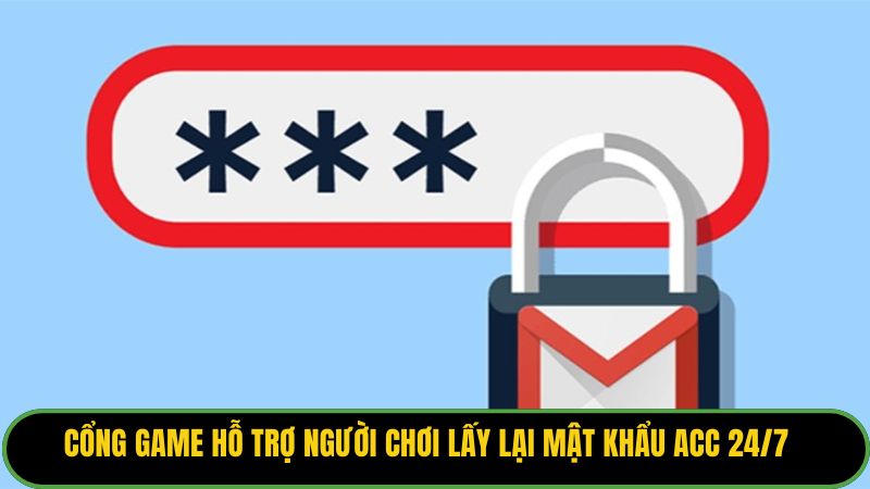 Cổng game hỗ trợ người chơi lấy lại mật khẩu acc 24/7