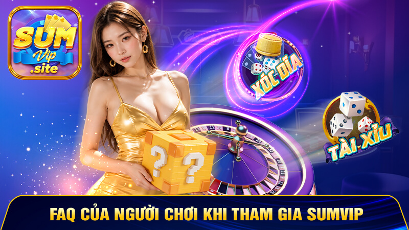 FAQ của người chơi khi tham gia SUMVIP