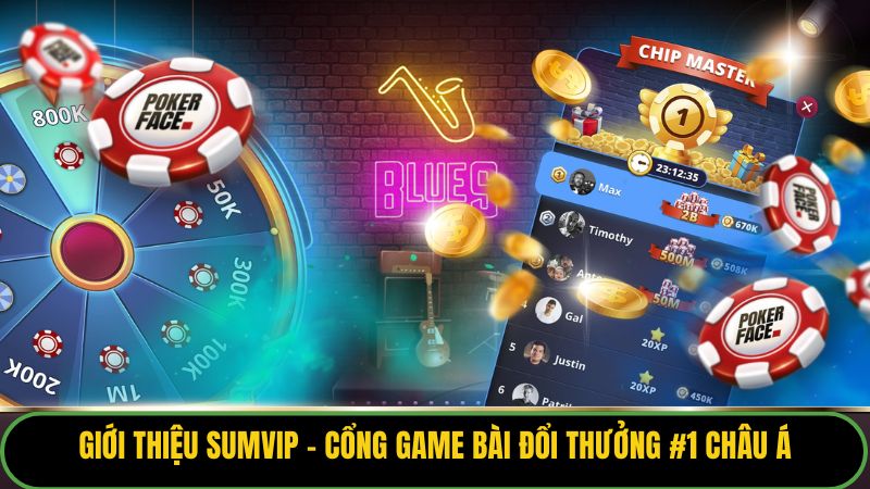 Giới thiệu Sumvip - Cổng game bài đổi thưởng #1 châu Á