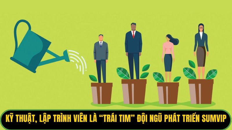 Kỹ thuật, lập trình viên là “trái tim” đội ngũ phát triển Sumvip