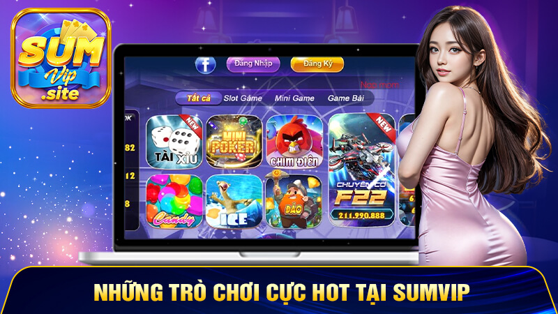 Những trò chơi cực HOT tại SUMVIP