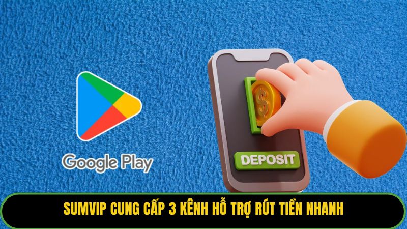 Sumvip cung cấp 3 kênh hỗ trợ rút tiền nhanh