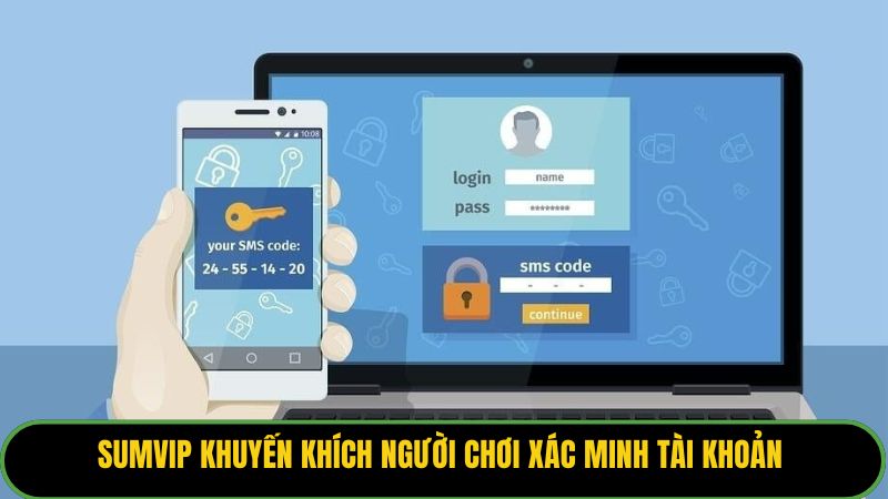 Sumvip khuyến khích người chơi xác minh tài khoản 