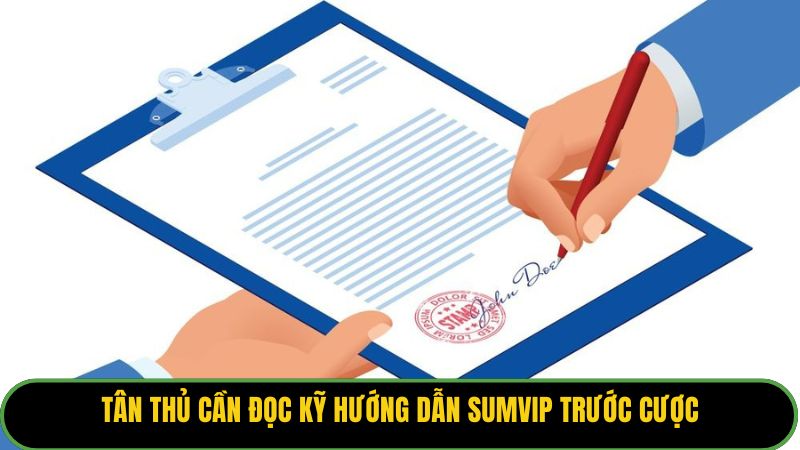 Tân thủ cần đọc kỹ hướng dẫn Sumvip trước cược