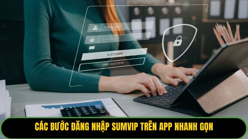 Các bước đăng nhập Sumvip trên app nhanh gọn
