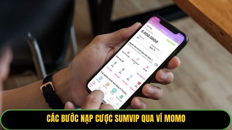 Các bước nạp cược Sumvip qua ví Momo
