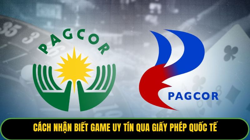 Cách nhận biết game uy tín qua giấy phép quốc tế.