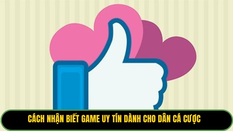 cach-nhan-biet-game-uy-tin