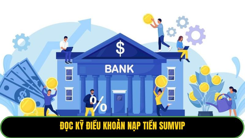 Đọc kỹ điều khoản nạp tiền Sumvip