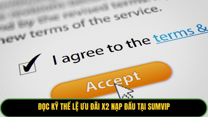Đọc kỹ thể lệ ưu đãi X2 nạp đầu tại Sumvip