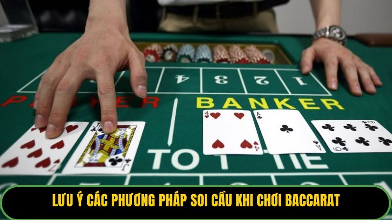 Lưu ý các phương pháp soi cầu khi chơi baccarat.