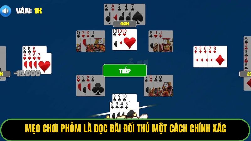 Mẹo chơi phỏm là đọc bài đối thủ một cách chính xác.