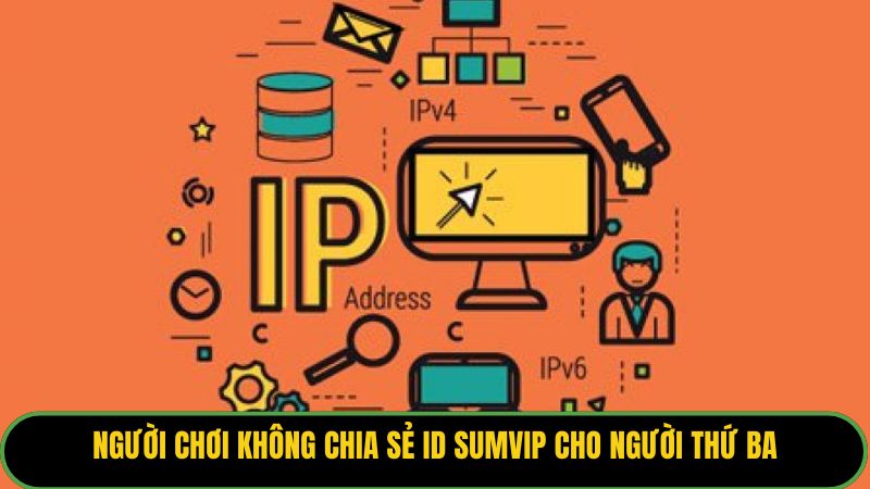 Người chơi không chia sẻ ID Sumvip cho người thứ ba