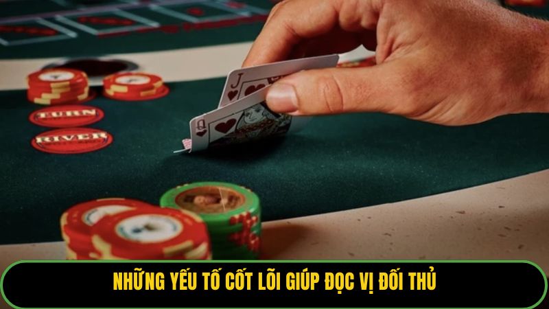 Những yếu tố cốt lõi giúp đọc vị đối thủ