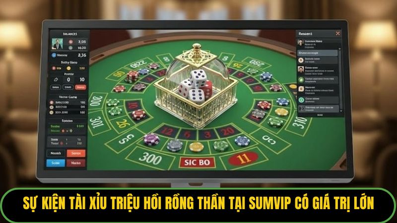 Sự kiện tài xỉu triệu hồi rồng thần tại Sumvip có giá trị lớn