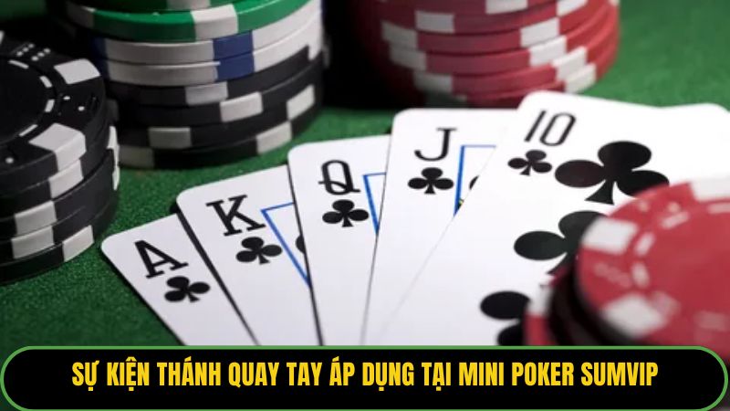 Sự kiện thánh quay tay áp dụng tại mini poker Sumvip