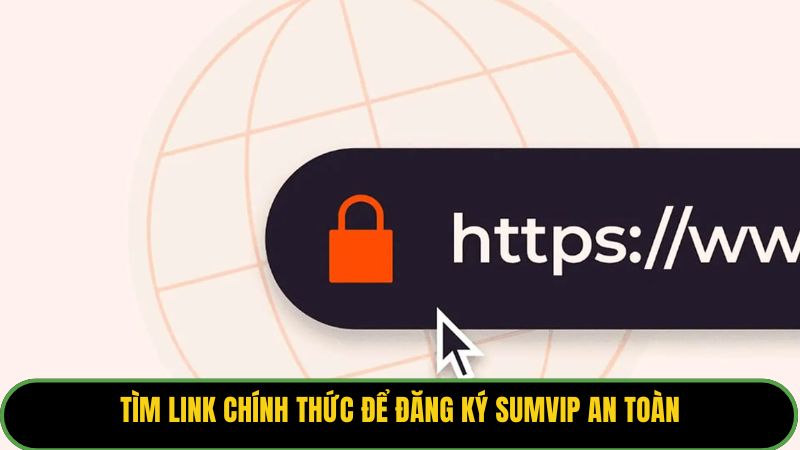 Tìm link chính thức để đăng ký Sumvip an toàn