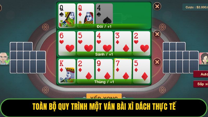 Toàn bộ quy trình một ván bài xì dách thực tế.
